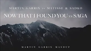 Martin Garrix vs Matisse & Sadko - Now That I've Found You vs Saga (Martin Garrix Mashup)