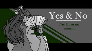 Yes & No | Nie Huaisang animatic (MDZS)