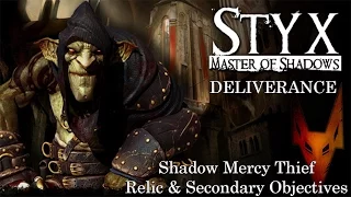 Styx: Master of Shadows - Deliverance [Shadow - Mercy - Thief - Relic & Secondary Objectives]