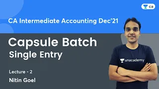 Single Entry | Capsule Batch | Lec 2 | Accounting | CA Intermediate | Nitin Goel