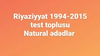 Riyaziyyat 1994-2015 test toplusu.Natural ədədlər izahı