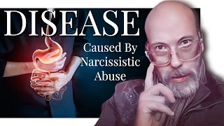 Narcissistic Abuse Is A Leading Cause Of Illness And Disease.