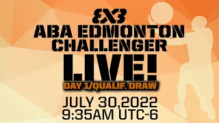 RE-LIVE |  WORLD TOUR QUALIFIER: 3x3 ABA Edmonton Challenger 2022 | Day 1 - QD