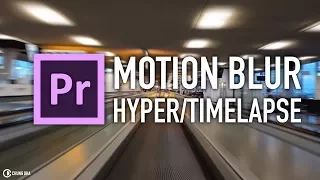 Motion Blur Hyperlapse / Timelapse Premiere Pro tutorial by Chung Dha