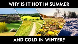 Why is it hot in summer and cold in winter?