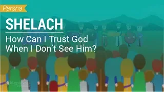 Parshat Shelach: How Can I Trust God When I Don't See Him?