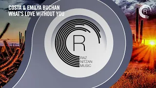 Costa & Emilya Buchan - What's Love Without You [RNM] Extended