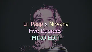 Lil Peep x Nirvana - Five Degrees (miro edit) {LYRICS}