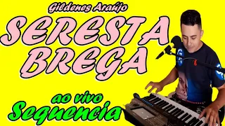 Gildenes Araújo-O Melhor Do Brega Ao Vivo-Sequencia de Seresta-Quem Eu Amava Foi Embora-Bebi Demais