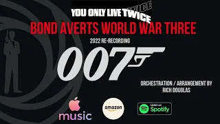 You Only Live Twice - BOND AVERTS WORLD WAR THREE (2022 re-recording HQ/HD)