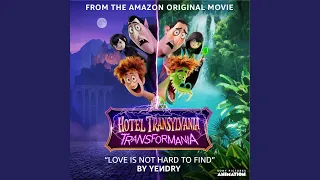 Love Is Not Hard To Find (from the Amazon Original Movie Hotel Transylvania: Transformania)