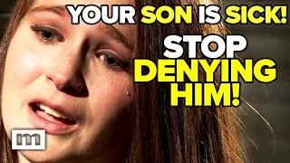 Your Son is Sick! Stop denying Him!