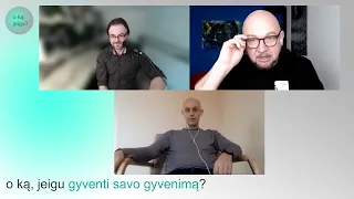 O ką, jeigu GYVENTI SAVO GYVENIMĄ