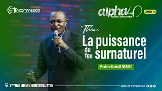 Alpha 40 JOUR 18 - LA DÉMONSTRATION D’ESPRIT ET DE PUISSANCE - PST GODWILL