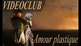 VIDEOCLUB feat. Ayanami Rei - Amour plastique