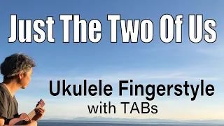 Just The Two Of Us [Ukulele Fingerstyle] Play-Along with TABs *PDF available