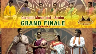 CARNATIC MUSIC IDOL | GRAND FINALE  | SENIORS | EPISODE 1