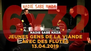 NADIE SABE NADA 6x32 | Jeunes gens de la viande avec des flûtes