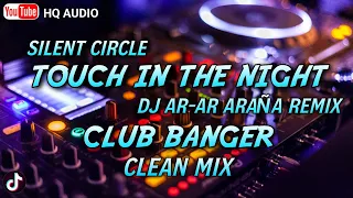 TOUCH IN THE NIGHT - SILENT CIRCLE ( BOOTLEG CLUB BANGER ) DJ AR-AR ARAÑA REMIX