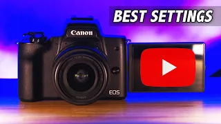 Canon M50, and Canon M50 Mark II, Best Settings for YouTube Videos