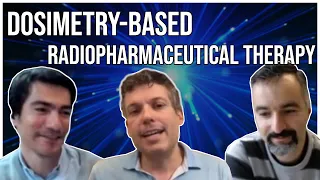 Dosimetry-Based Radiopharmaceutical Therapy (With Dr. Jean-Matheiu Beauregard) - why and how