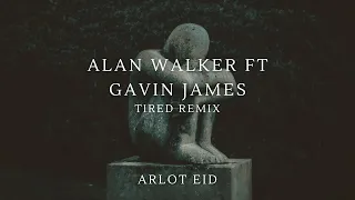 Tired - Alan Walker Ft Gavin James (Arlot Eiden Remix)