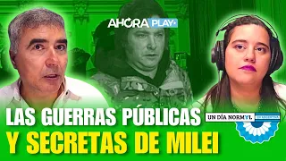Las guerras públicas y secretas de Milei | Javier Calvo y Agustina Girón - Un Día Normal en Arg
