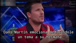 DANI MARTÍN EMOCIONA dedicándole la canción a su hermana en EL HORMIGUERO