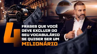 4 FRASES QUE VOCê DEVE EXCLUIR DO SEU VOCABULÁRIO SE QUISER SER UM MILIONÁRIO I REINALDO ZANON