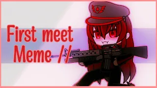 First Meet Meme | Gacha Club | Silverette Original