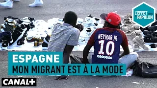 Espagne : Mon migrant est à la mode - L’Effet Papillon