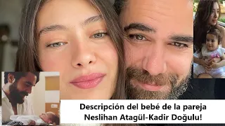 Descripción del bebé de la pareja Neslihan Atagül-Kadir Doğulu!