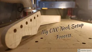 My CNC Neck Setup Process | Fusion360 and Mach 3 | Stratocaster Neck