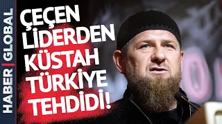 Çeçen Lider'den Küstah Türkiye Tehdidi!