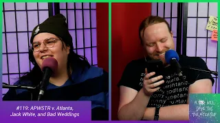 APWSTR v. Atlanta, Jack White, and Bad Weddings - APWSTR #119