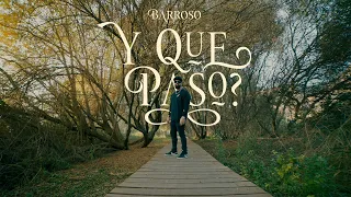 BARROSO - Y qué pasó? (Vídeo oficial)