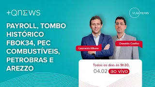 +QNews! (04.02): Payroll, tombo histórico FBOK34, PEC combustíveis e Petrobras