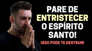 NÃO ENTRISTEÇAIS O ESPÍRITO SANTO DE DEUS! O QUE SIGNIFICA ENTRISTECER O ESPÍRITO?