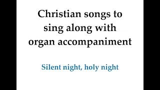 Silent night, holy night - Christmas song to sing along with organ accompaniment