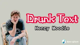 Drunk Text - Henry Moodie  (Lirik dan Terjemahan)