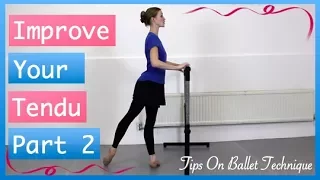 Battement Tendu Tips - Improve Your Battement Tendu Part 2 | Tips On Ballet Technique