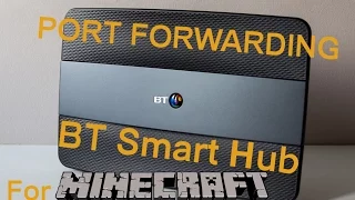 How to Port Forward a BT Smart Hub (Hub 6) for a Minecraft Server and get faster Wireless