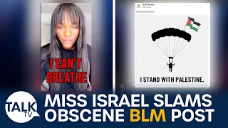 “Now We Can’t Breathe!” Former Miss Israel Condemns Black Lives Matter For Response To Hamas Attacks