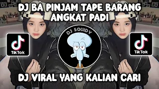 DJ BA PINJAM TAPE BARANG X ANGKAT PADI VIRAL FYP TIKTOK TERBARU 2023!