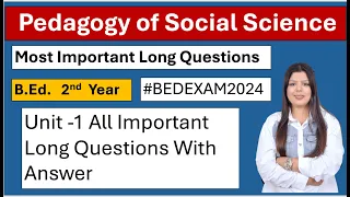 Pedagogy of Social Science Unit -1 All Important Questions | B.Ed. 1st Year | By Priyanka Dua Arora