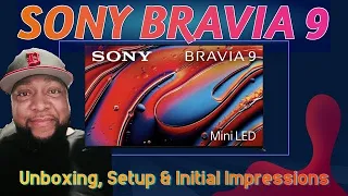 Sony Bravia 9 | Unboxing, TV Overview & Initial Impressions