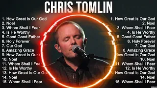 C h r i s T o m l i n Worship Christian Songs 2023 ~ Morning Praise And Worship Songs