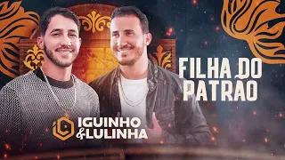 FILHA DO PATRÃO - Iguinho e Lulinha (CD Simbora pra Vaquejada)