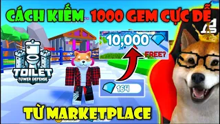 Cách Kiếm 1000 GEM Nhanh Nhất Từ Săn Sale MARKETPLACE Cực Dễ Trong Toilet Tower Defense | Roblox