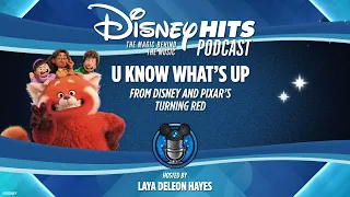 Disney Hits Podcast: U Know What's Up (From Disney and Pixar's "Turning Red")